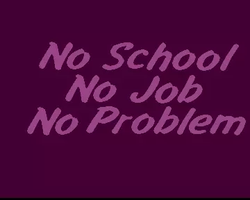 No School No Job No Problem