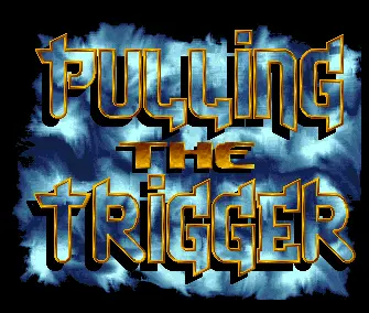 Pulling the Trigger File Version